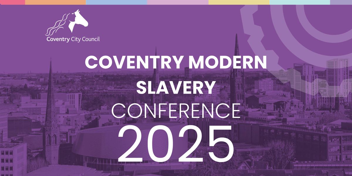 Coventry Modern Slavery Conference, 27 October | Event in Coventry | AllEvents