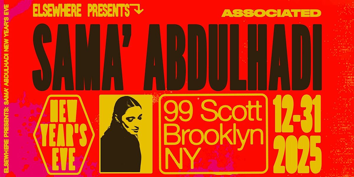 Elsewhere Presents: Sama' Abdulhadi New Year's Eve @ 99 Scott, 31 December | Event in Brooklyn | AllEvents