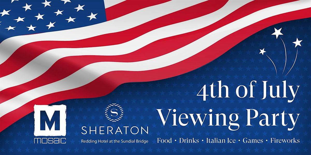 Sheraton Redding's July 4th Fireworks Viewing Party, 4 July | Event in Redding | AllEvents