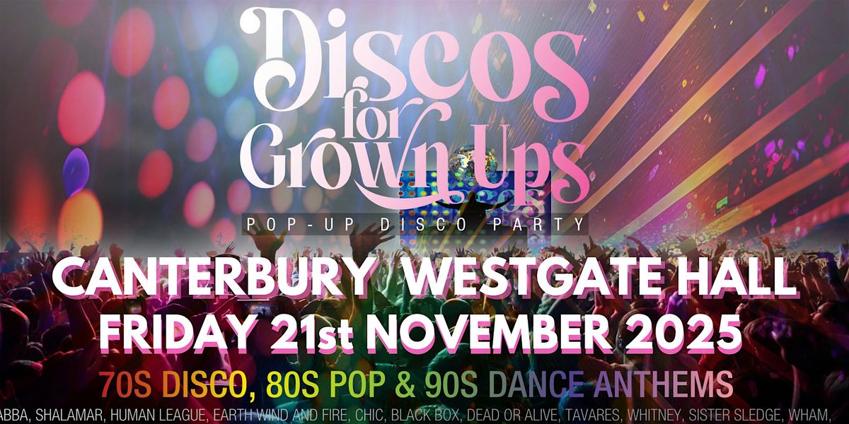 DISCOS FOR GROWN UPS 70s 80s 90s disco party - CANTERBURY, 21 November | Event in Canterbury | AllEvents