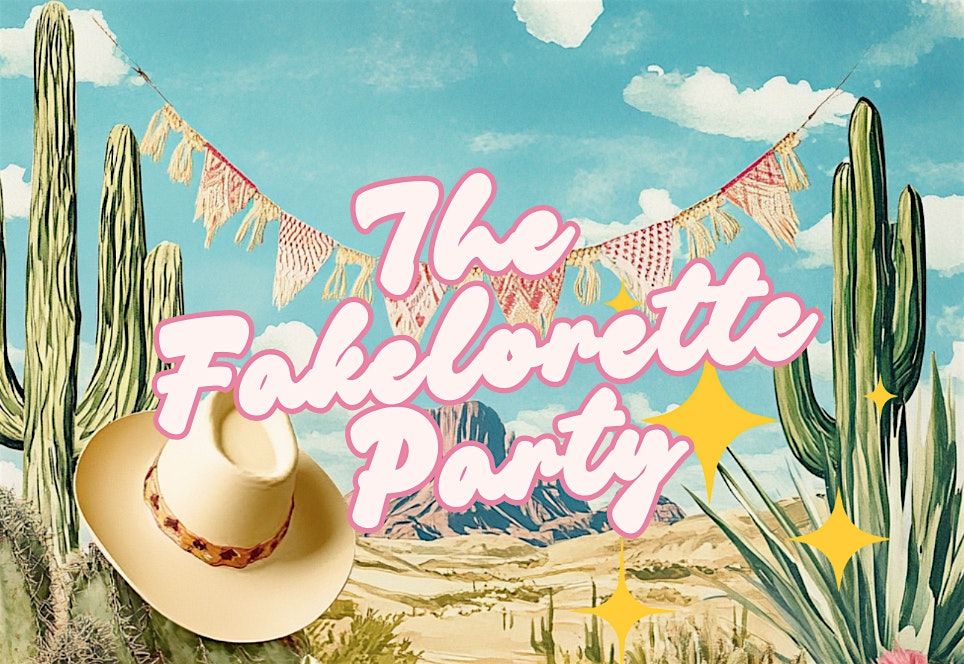 The Fakelorette Party! She Said Yes, We Said Let's Party!, 26 July | Event in San Antonio | AllEvents