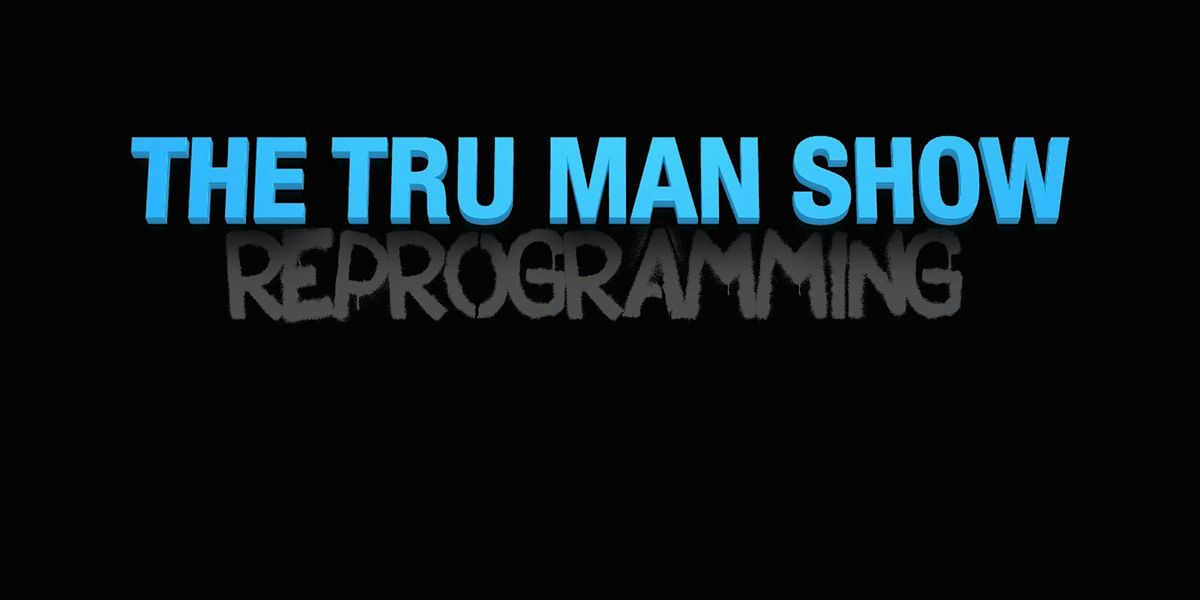 THE TRU MAN SHOW: REPROGRAMMING, 27 September | Event in Chicago | AllEvents
