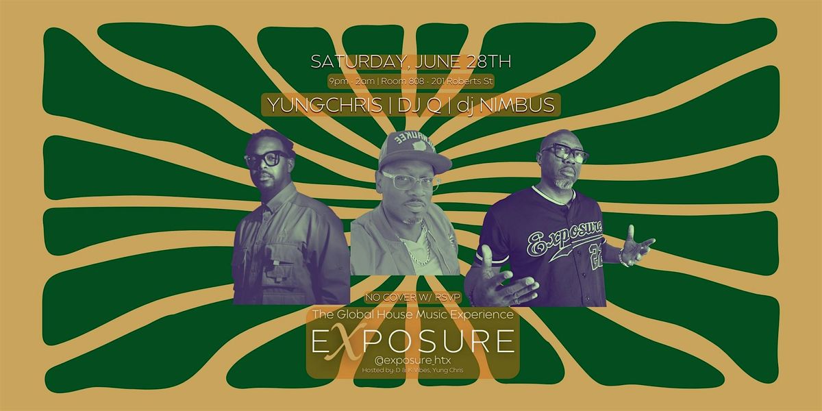 EXPOSURE feat YungChris + dj Q, 28 June | Event in Houston | AllEvents