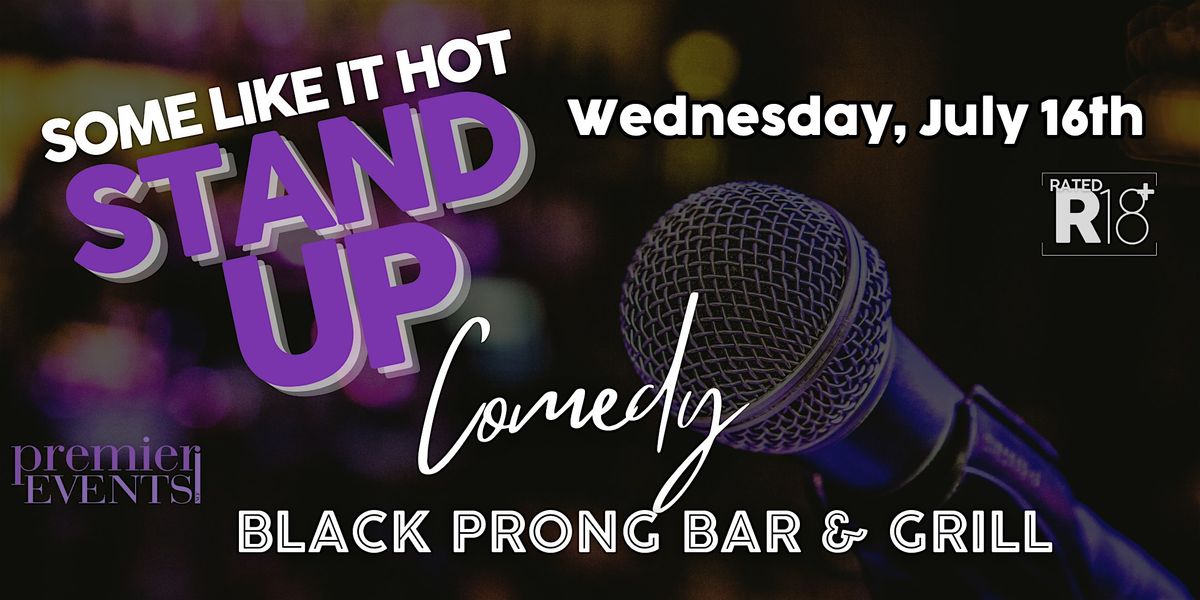 Some Like it Hot Stand Up Comedy at the Black Prong Bar & Grill, 16 July | Event in Bronson | AllEvents