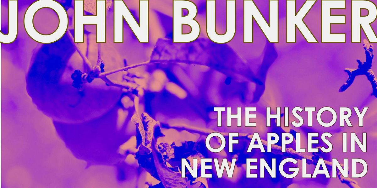 John Bunker, The History of Apples In Maine,  at Tenderwild Farm, 15 October | Event in Rockport | AllEvents