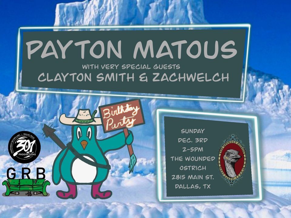 Payton Matous w/ special guests Clayton Smith and Zach Welch , The