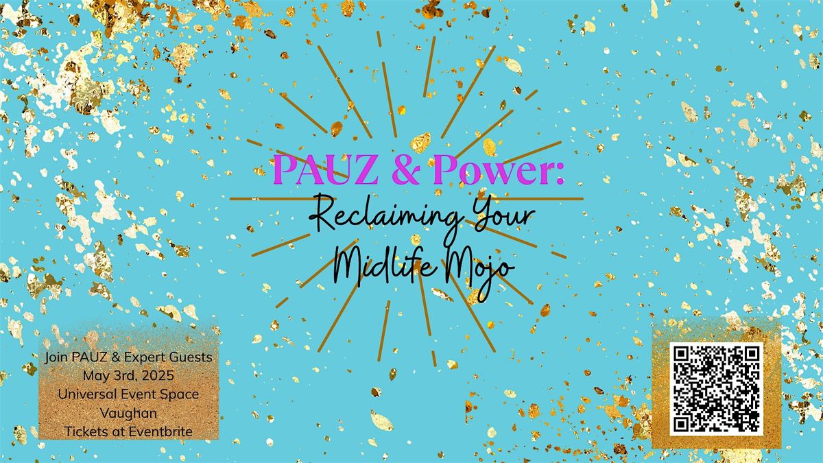 PAUZ & Power: Reclaiming Your Midlife Mojo, 3 May | Event in Vaughan | AllEvents