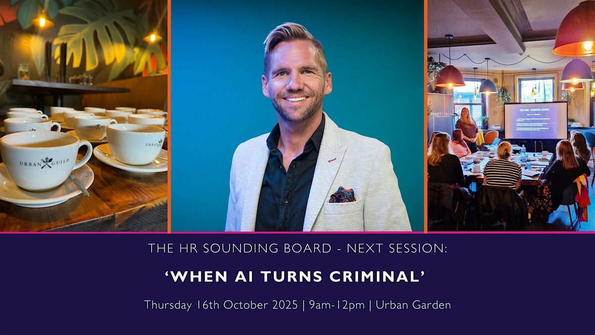 The HR Sounding Board: When AI Turns Criminal, 16 October | Event in Bournemouth | AllEvents