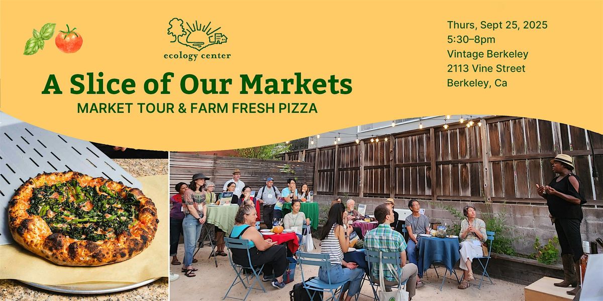 Slice of Our Markets: Market Tour and Farm Fresh Pizza Members/Subscribers, 25 September | Event in Berkeley