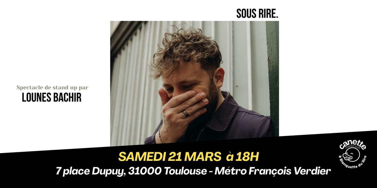SOUS RIRE par Lounes Bachir - Spectacle de stand up, 21 March | Event in Toulouse | AllEvents