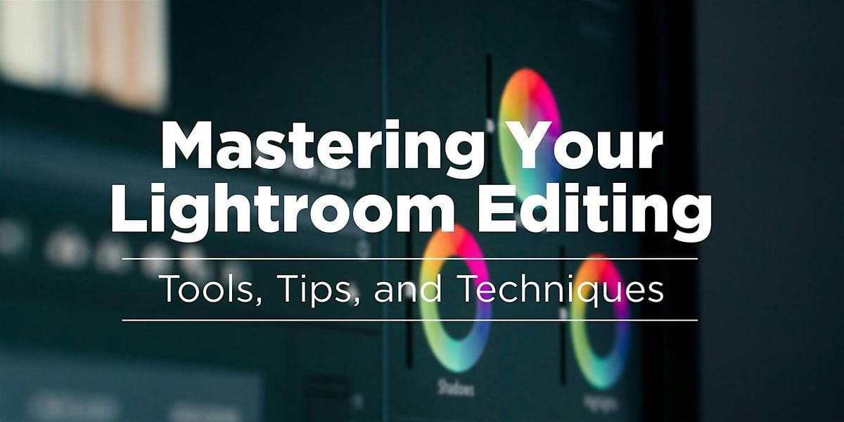 Mastering Your Lightroom Editing: Tools, Tips, and Techniques, 19 July | Event in Columbus | AllEvents