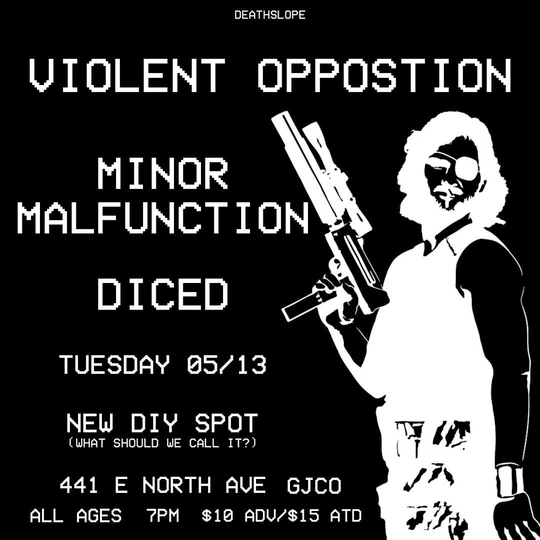 Violent Opposition, Minor Malfunction, & Diced @ NEW DIY VENUE, 13 May | Event in Grand Junction | AllEvents