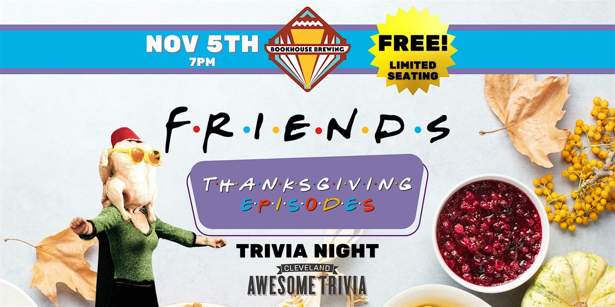 Friends Thanksgiving Episodes Trivia at Bookhouse Brewing, 5 November | Event in Cleveland | AllEvents
