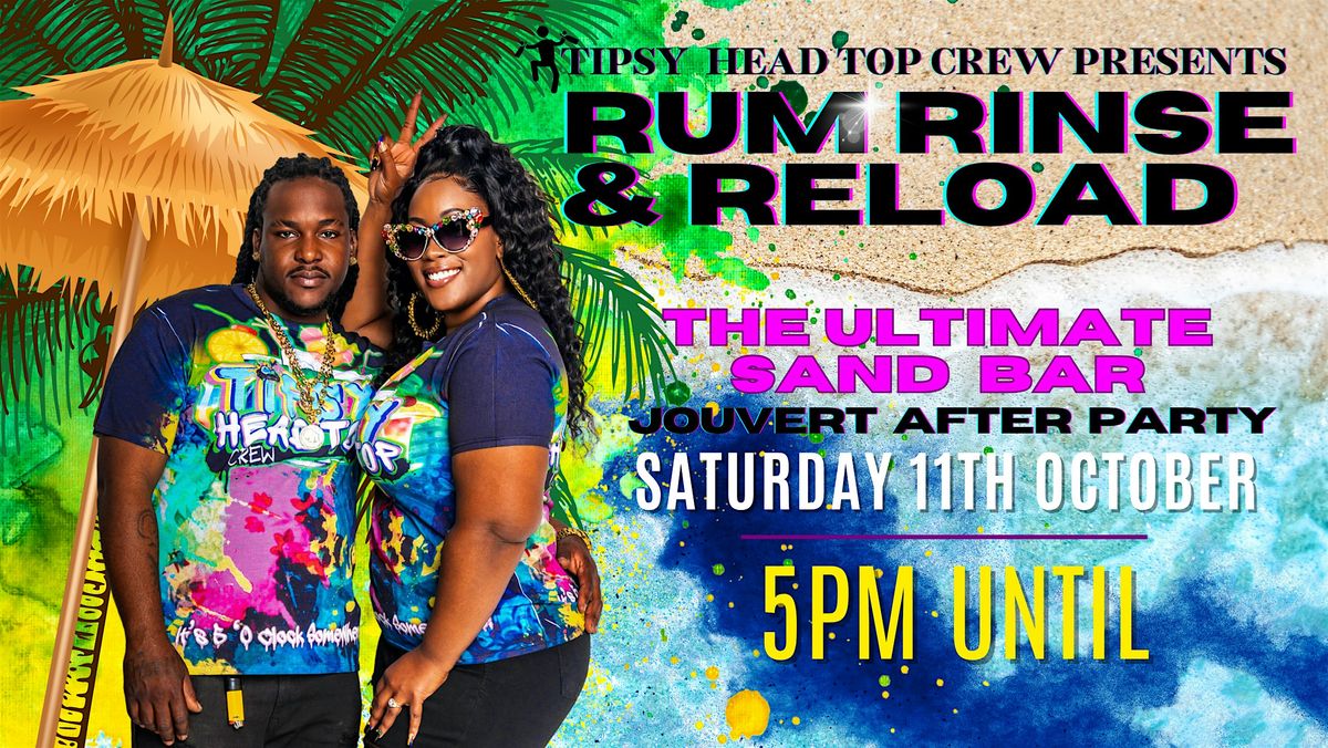 TIPSY HEAD TOP CREW PRESENTS | RUM RINSE & RELOAD | JOUVERT AFTER PARTY, 11 October | AllEvents