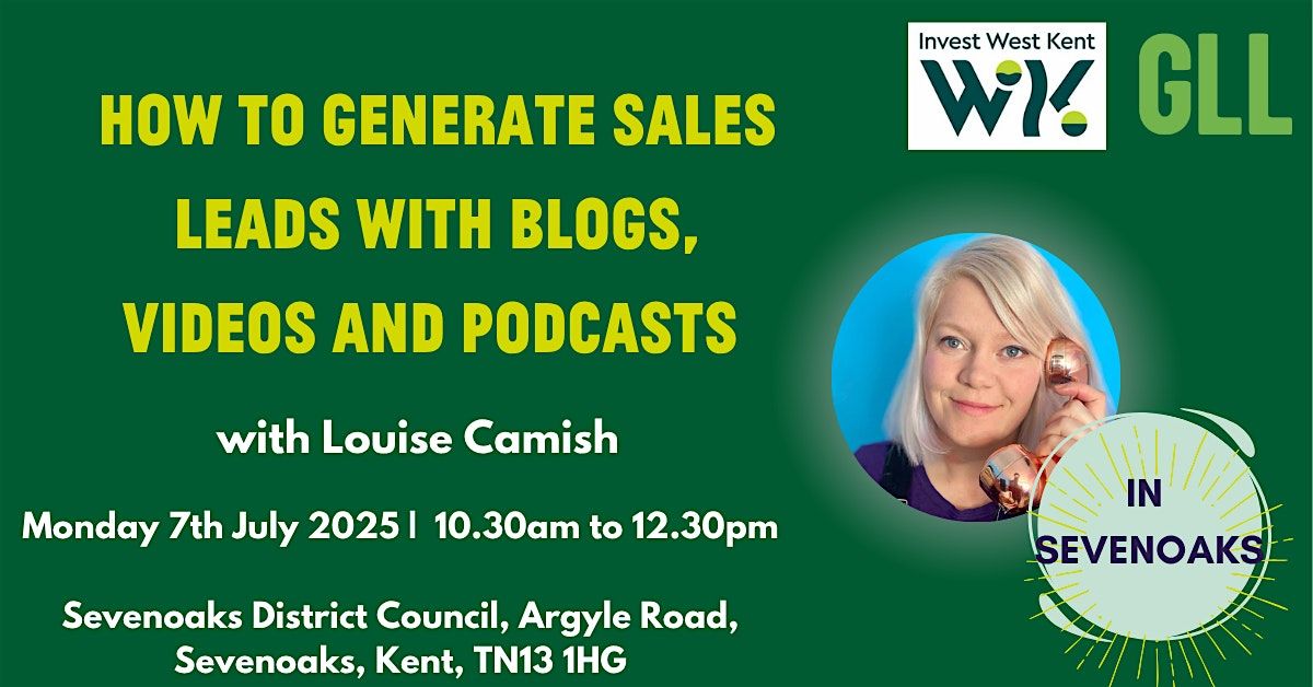 How to generate sales leads with blogs, videos and podcasts, 15 July | Event in Sevenoaks | AllEvents