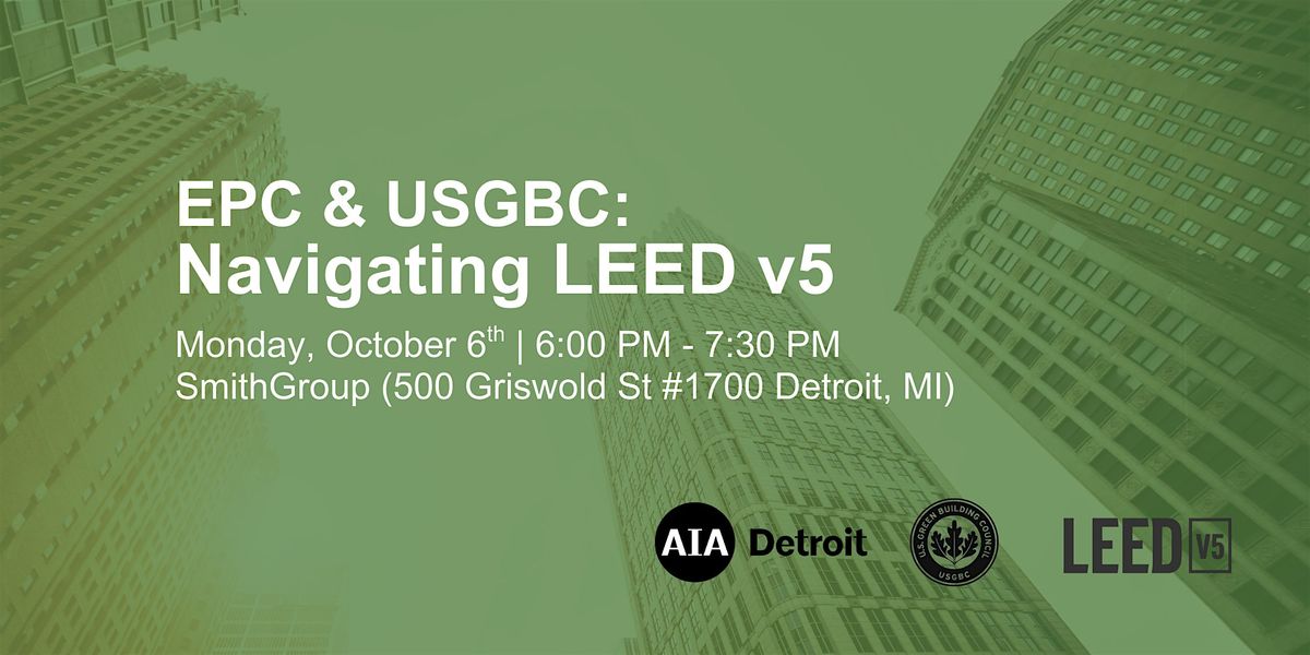 EPC & USGBC: Navigating LEED v5, 6 October | Event in Detroit | AllEvents