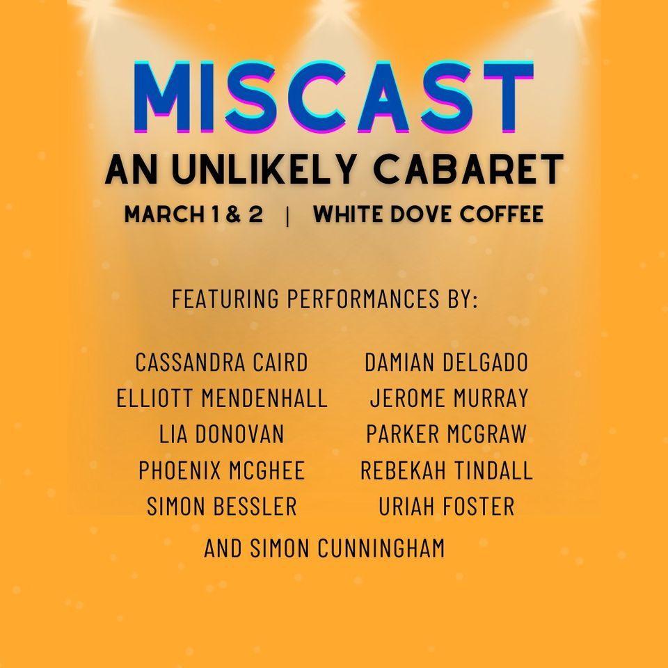 Miscast An Unlikely Cabaret, White Dove Coffee, Flagstaff, March 1