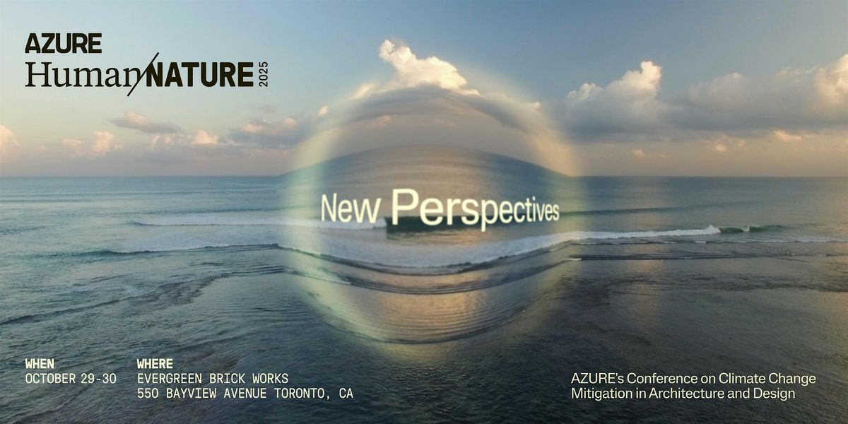 Human/Nature: A Conference on Climate Change Mitigation in Design 2025, 29 October | Event in Toronto | AllEvents