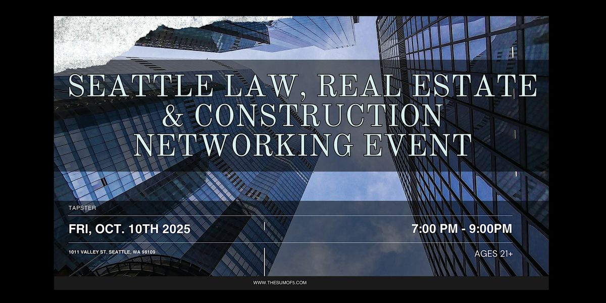 Seattle Law, Real Estate & Construction Networking Event, 10 October | Event in Seattle | AllEvents