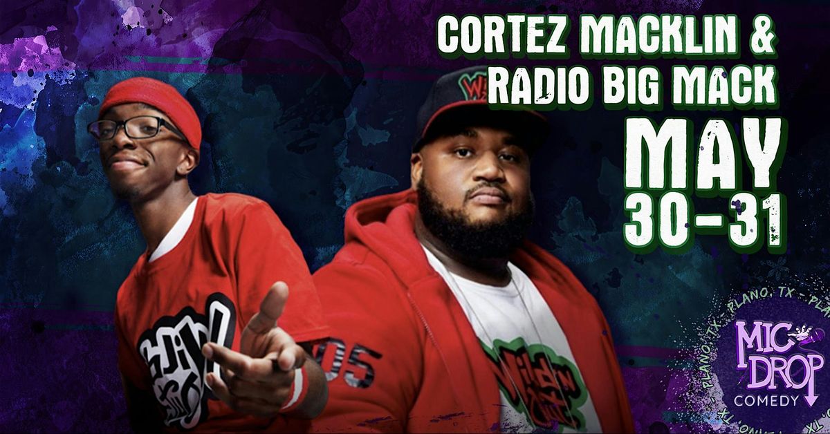CORTEZ MACKLIN & RADIO BIG MACK, 31 May | Event in Plano | AllEvents