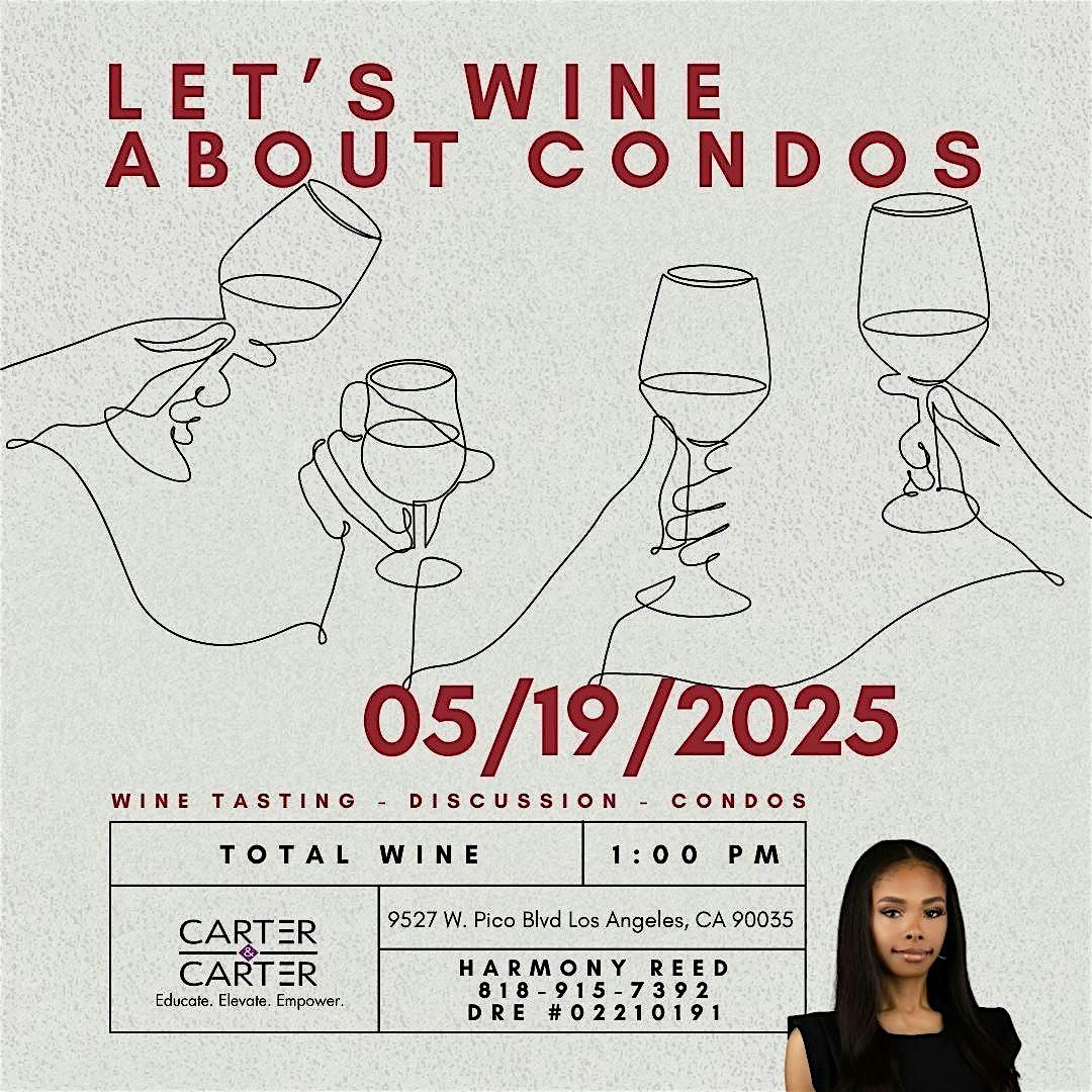 LET’S WINE ABOUT CONDOS, 19 May | Event in Los Angeles | AllEvents