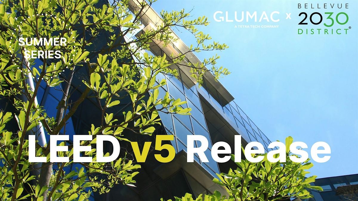 LEED v5 Release: Understanding the Changes and the Benefits, 6 August | Event in Bellevue | AllEvents