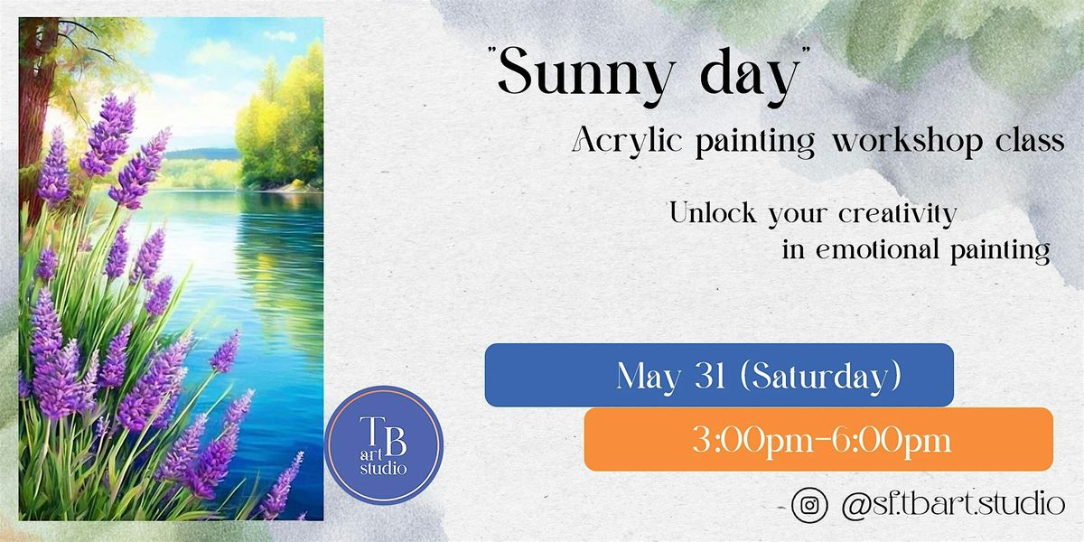 Acrylic sip&paint workshop  "Sunny day" with the "TBArt Studio"., 31 May | AllEvents
