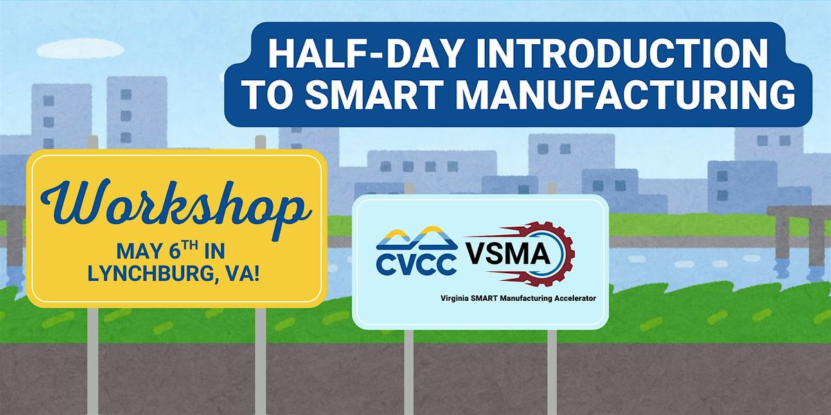 VSMA & CVCC HalfDay Introduction to Smart Manufacturing
