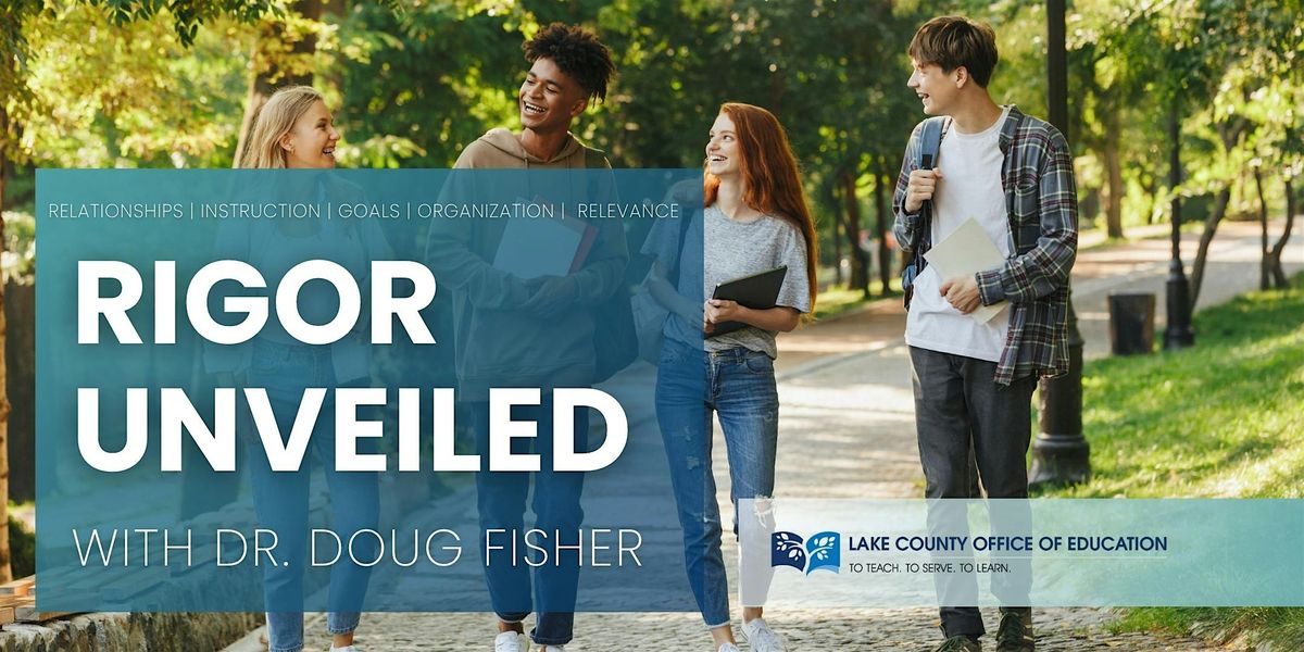 RIGOR Unveiled with Dr. Doug Fisher, 12 February | Event in Lakeport | AllEvents