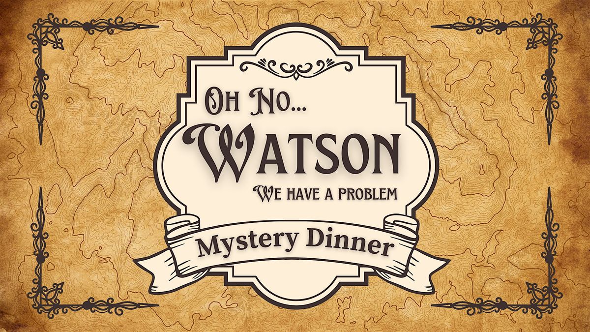 Oh No....Watson We Have a Problem Mystery Dinner | Event in Williamsburg | AllEvents