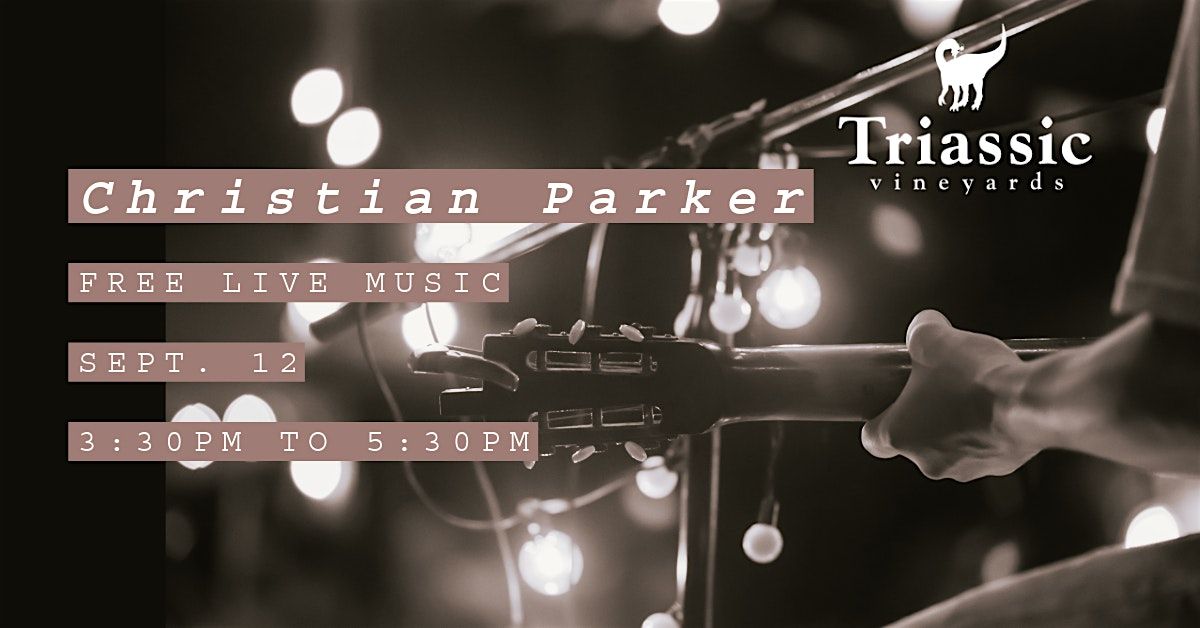 Triassic Vineyards Presents - Christian Parker, 12 September | Event in Tehachapi | AllEvents