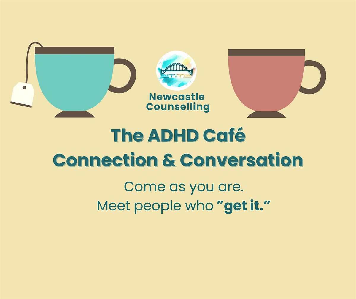 The ADHD Café: Connection & Conversation | Event in Newcastle upon Tyne | AllEvents