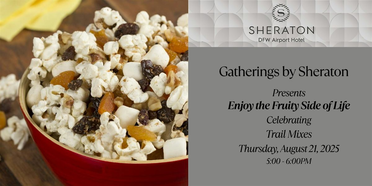 Gatherings by Sheraton Enjoy The Fruity Side of Life, 21 August | Event in Irving | AllEvents