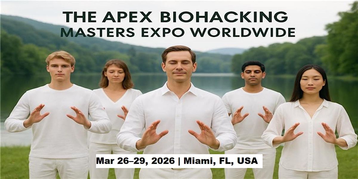Apex Biohacking Masters Expos in Miami, FL, USA, 26 March | Event in Miami | AllEvents