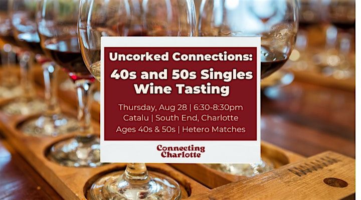 Uncorked Connections: 40s and 50s Singles Wine Tasting, 28 August | Event in Charlotte | AllEvents