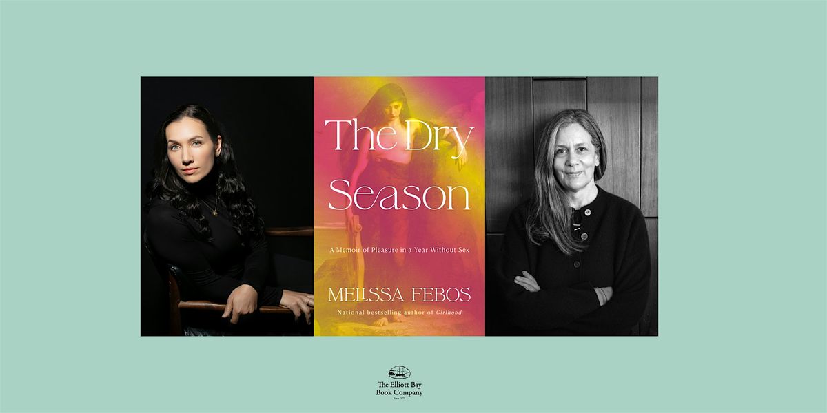 Melissa Febos w/ Claire Dederer, THE DRY SEASON, 14 June | Event in Seattle | AllEvents