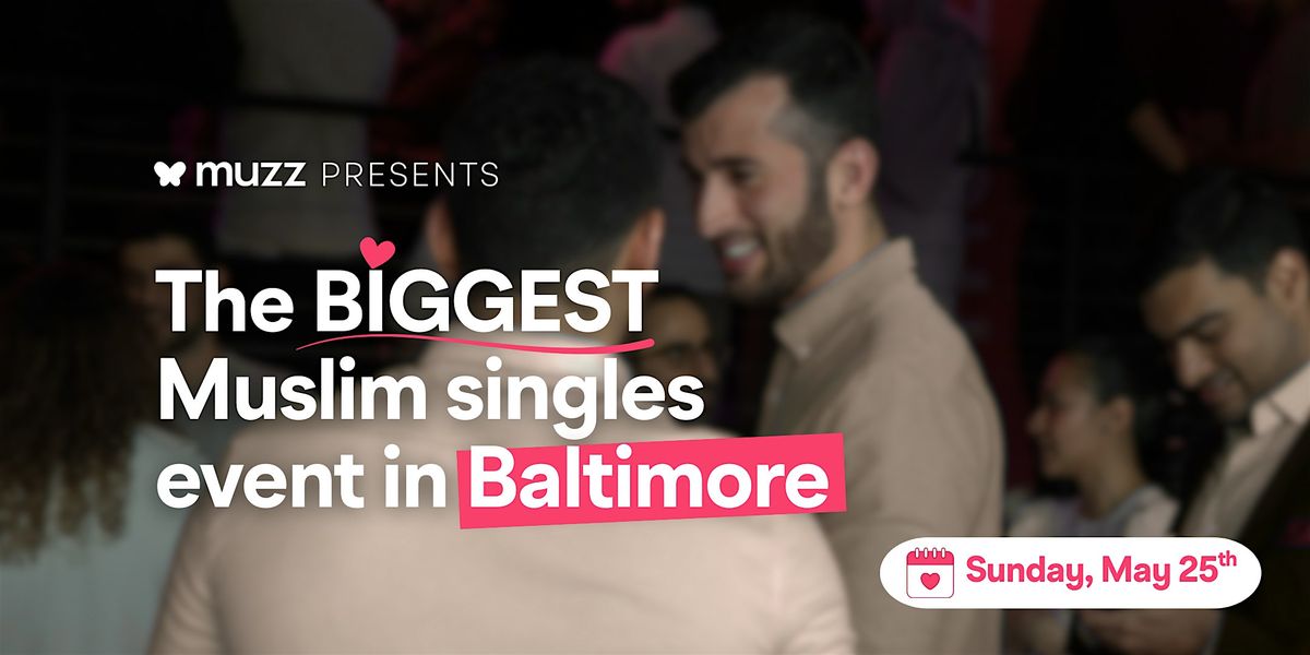 The BIGGEST Muslim Singles Event in Baltimore!, 25 May | Event in Baltimore | AllEvents
