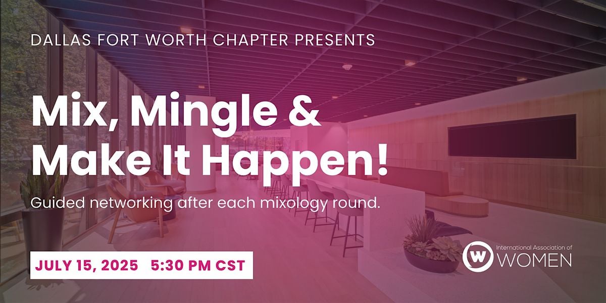 IAW DFW: Mix, Mingle & Make It Happen!, 15 July | Event in Dallas | AllEvents