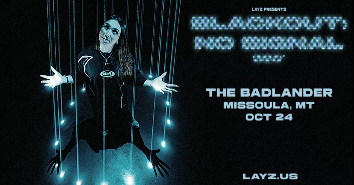 LAYZ at The Badlander: NO SIGNAL 360 TOUR, 24 October | Event in Missoula | AllEvents