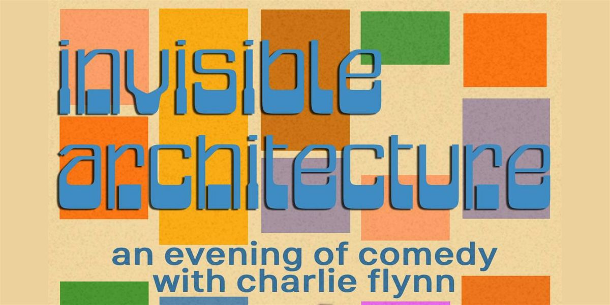 Invisible Architecture: An Evening of Comedy with Charlie Flynn, 8 August | Event in Brooklyn | AllEvents
