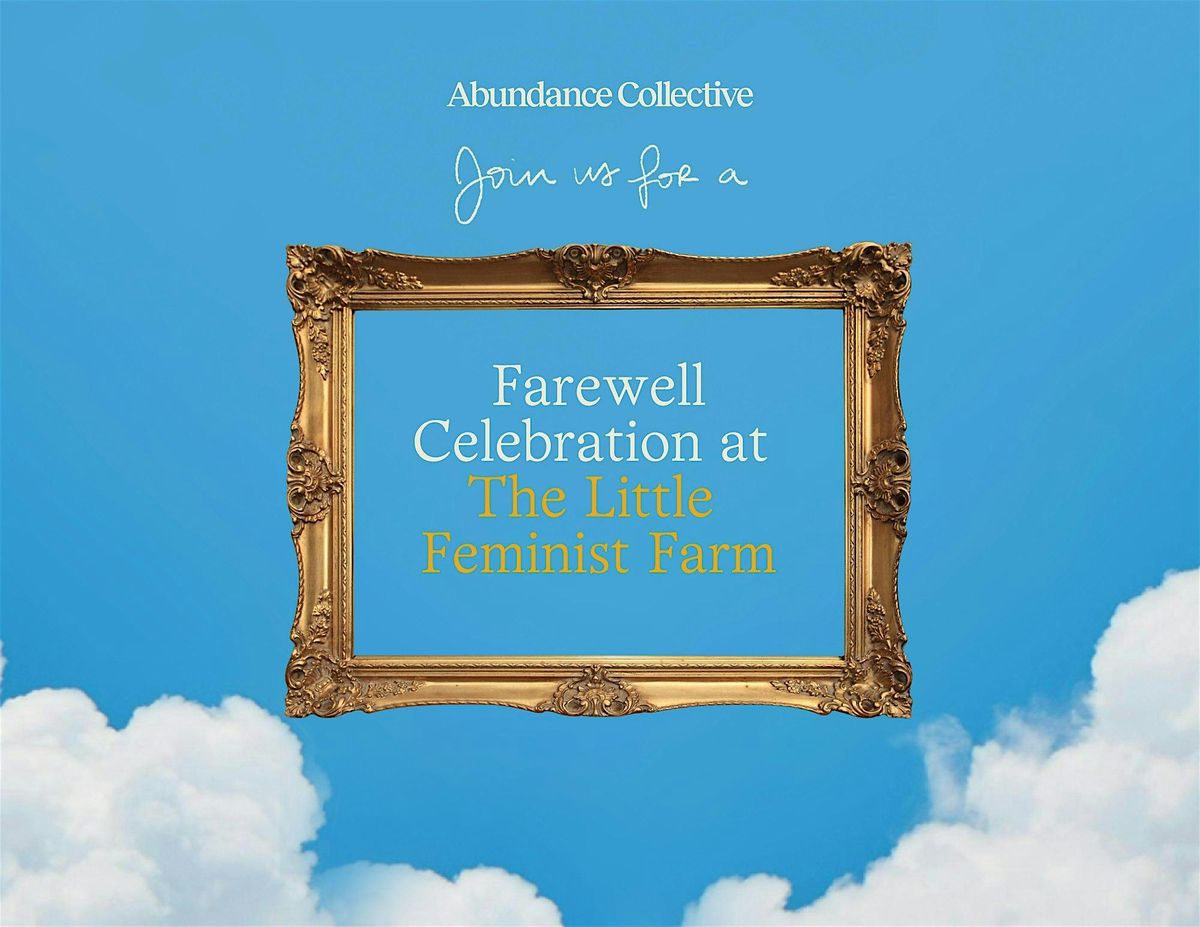 Farewell Celebration at The Little Feminist Farm, 17 May | Event in Stockbridge | AllEvents