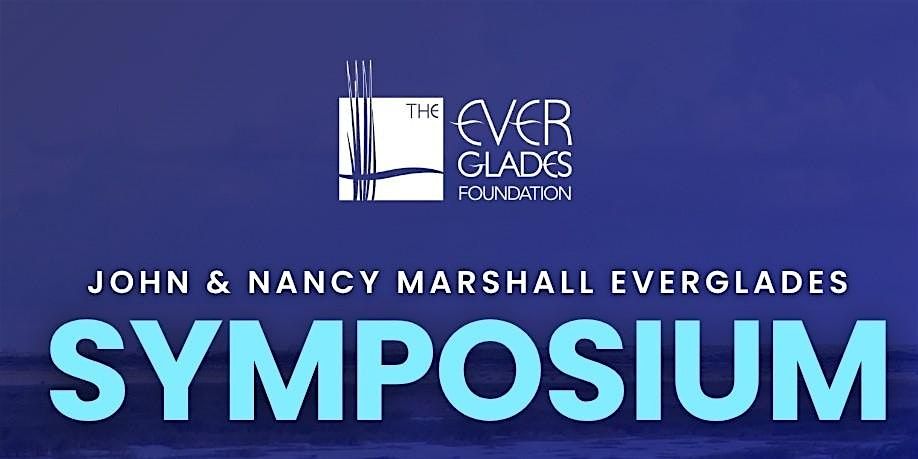 John & Nancy Marshall Everglades Symposium, 5 December | Event in West Palm Beach | AllEvents