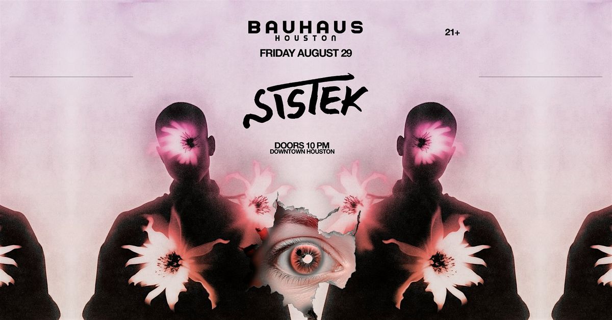 SISTEK @ Bauhaus Houston, 29 August | Event in Houston | AllEvents