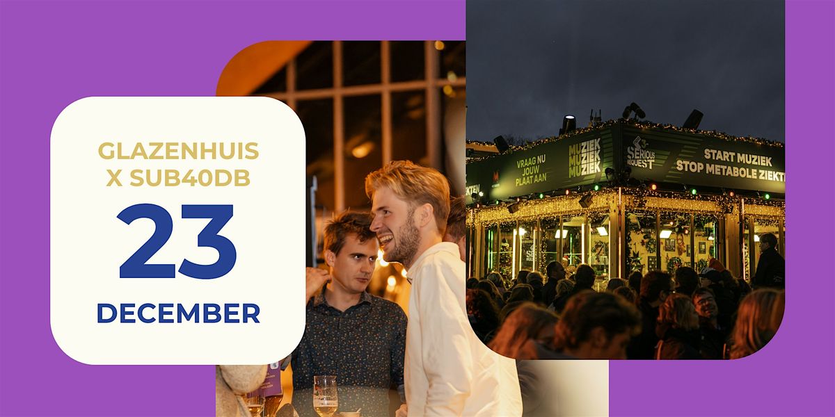 Glazen Huis 2025 x SUB40DB, 23 December | Event in 's-Hertogenbosch | AllEvents