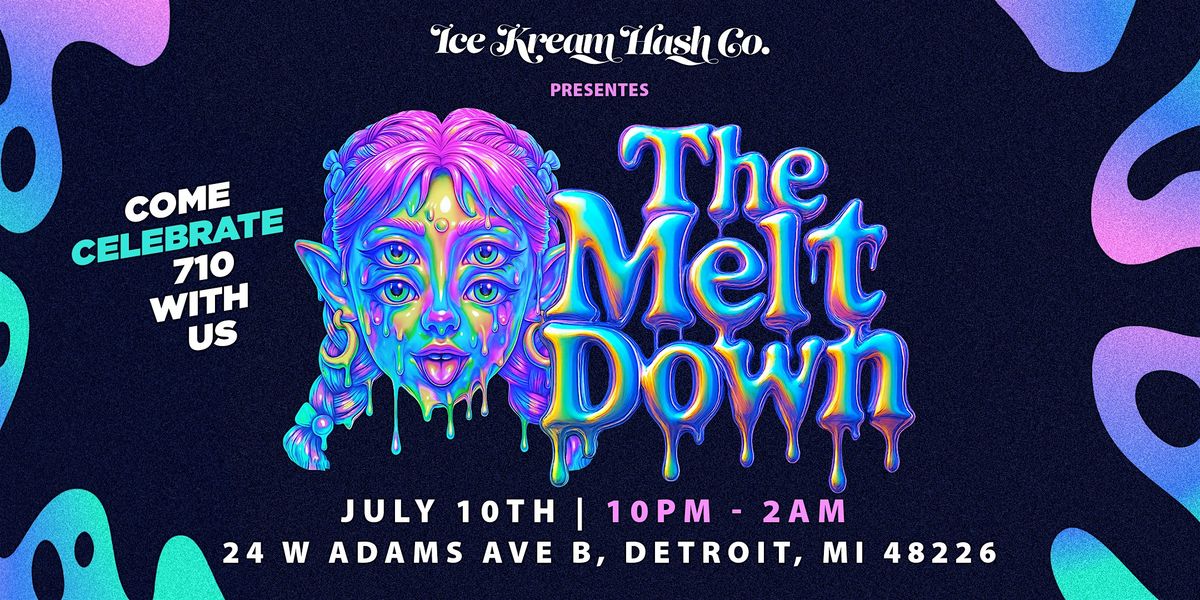 THE MELTDOWN (710 ICE KREAM HASH PARTY), 10 July | Event in Detroit | AllEvents
