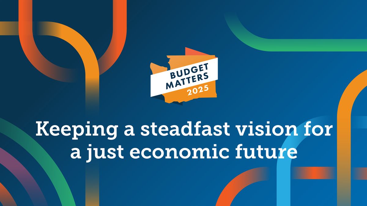Budget Matters 2025: Keeping a steadfast vision for a just economic future, 12 November | Event in Seattle