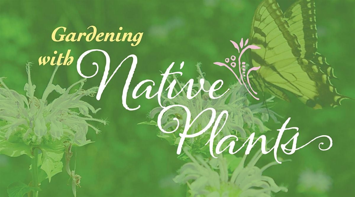 Gardening with Native Plants, 8 June | Event in Princeton | AllEvents