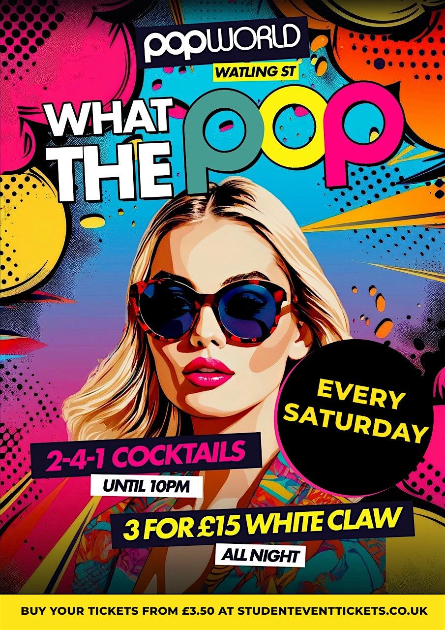 WHAT THE POP SATURDAYS @ POPWORLD WATLING STREET - EVERY SATURDAY | Event in London | AllEvents