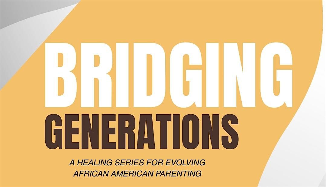 Bridging Generations: A Healing Series for Evolving African American Parent, 20 August | Event in St. Clair Shores