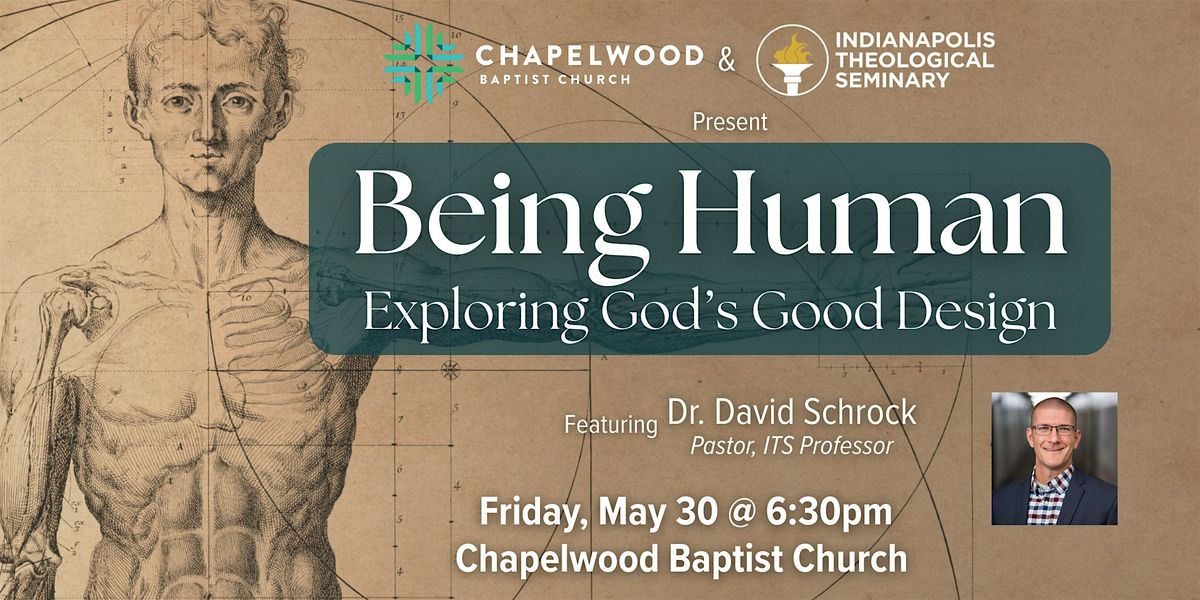 Being Human: Exploring God's Good Design, 30 May | Event in Indianapolis | AllEvents